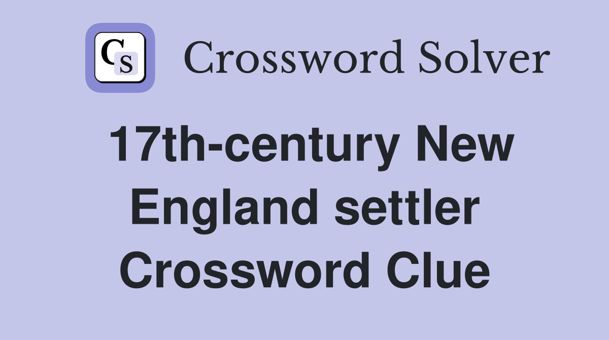 17th-century New England settler Crossword Clue