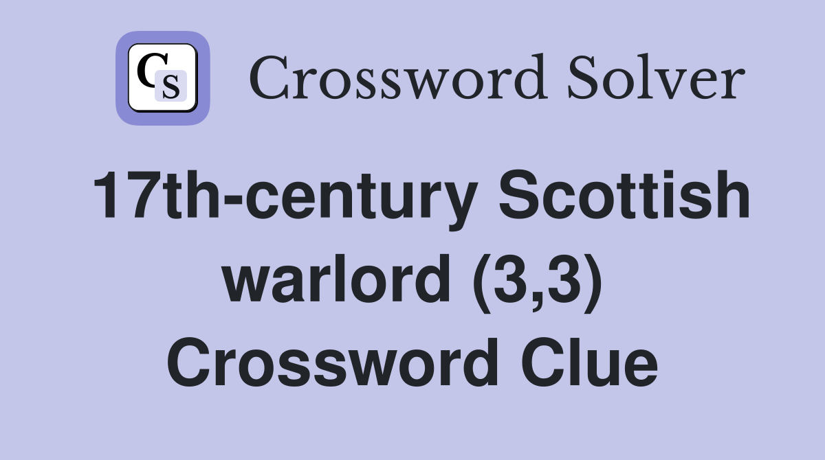 17th-century Scottish warlord (3,3) Crossword Clue