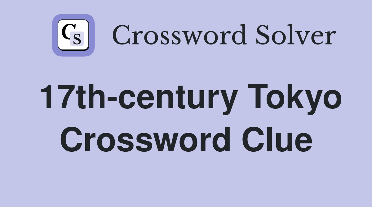 17th-century Tokyo Crossword Clue