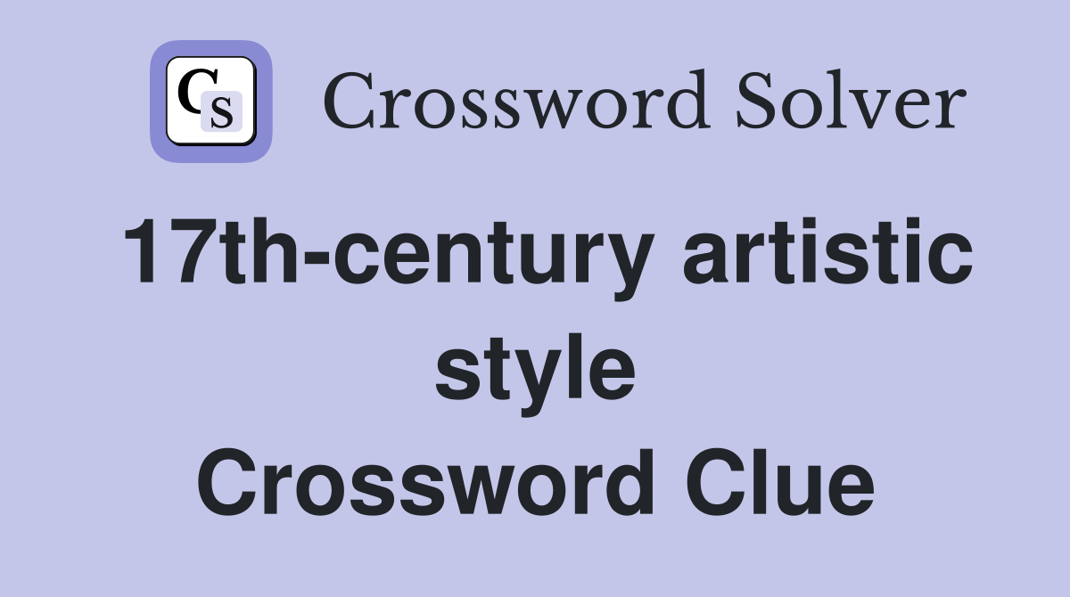 17th-century artistic style Crossword Clue