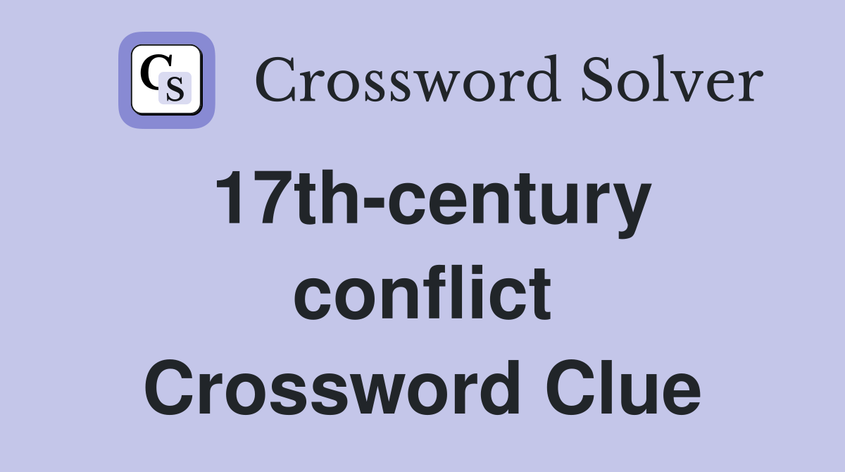 17th-century conflict Crossword Clue