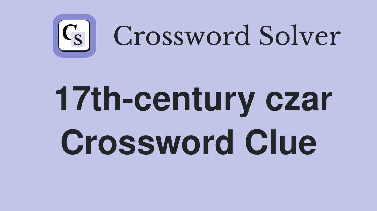 17th-century czar Crossword Clue