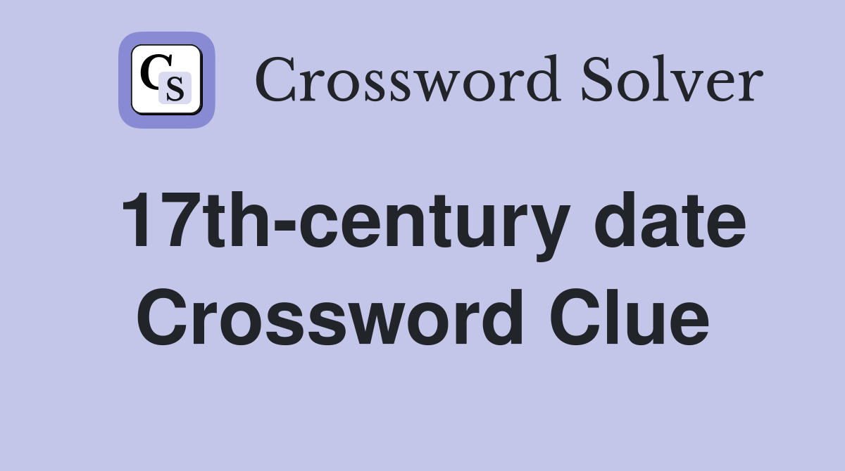 17th-century date Crossword Clue
