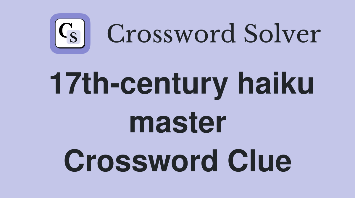 17th-century haiku master Crossword Clue