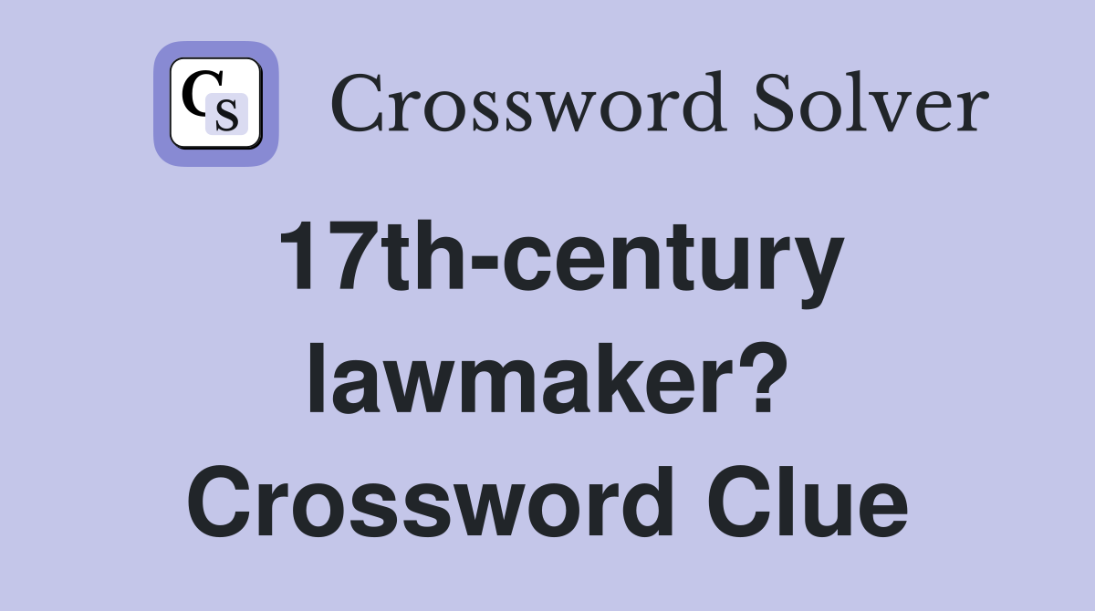 17th-century lawmaker? Crossword Clue