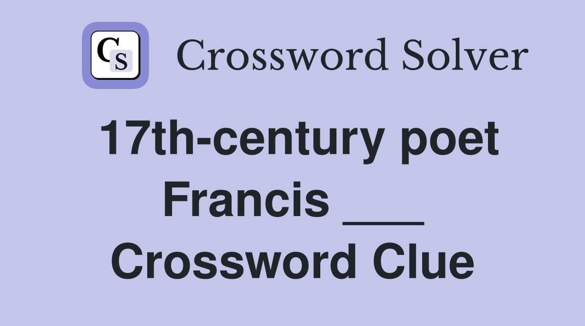 17th-century poet Francis ___ Crossword Clue