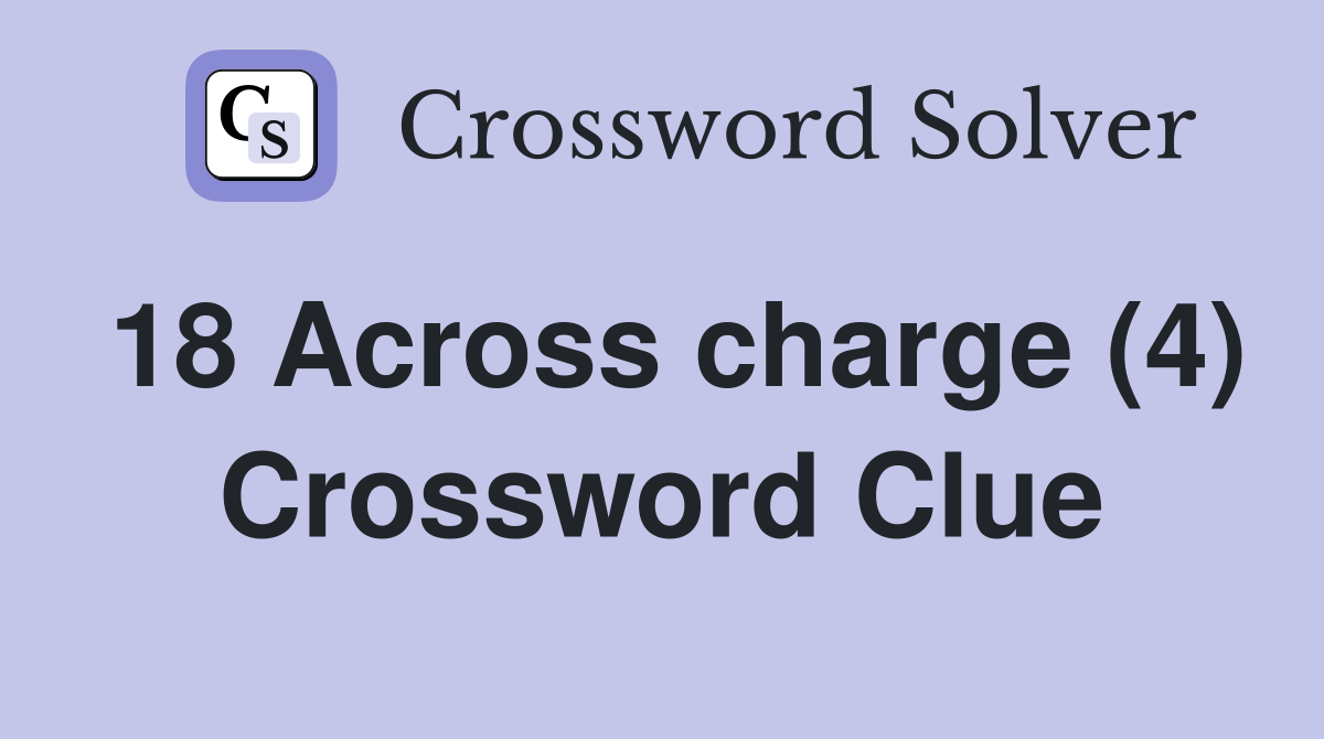 18 Across charge (4) Crossword Clue