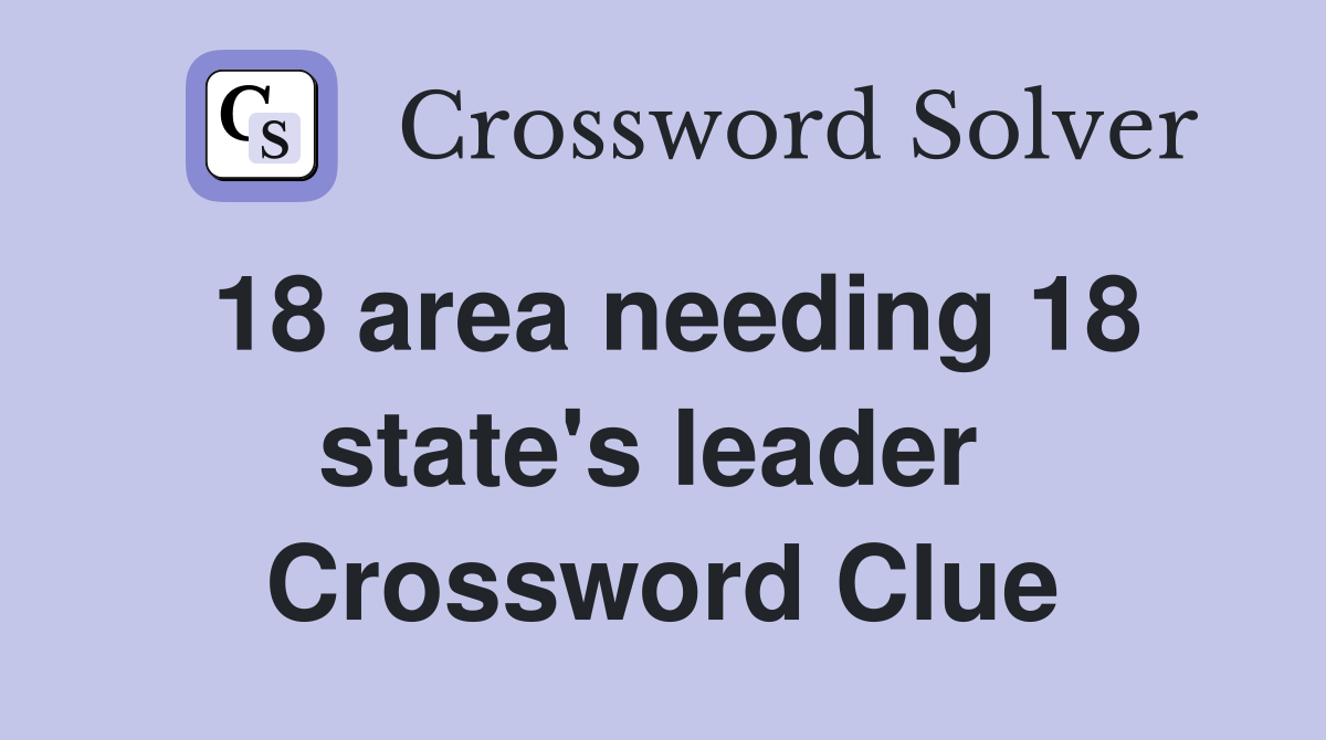 18 area needing 18 state's leader  Crossword Clue