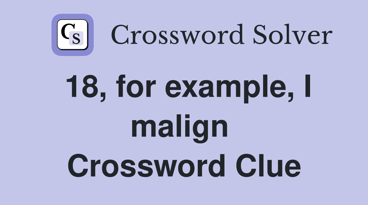 18, for example, I malign  Crossword Clue