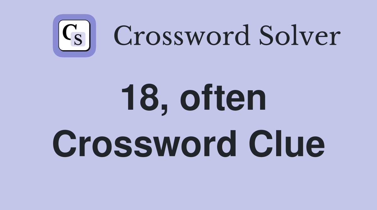18, often Crossword Clue