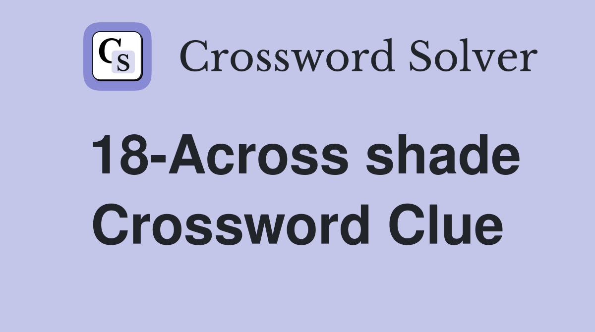 18-Across shade Crossword Clue