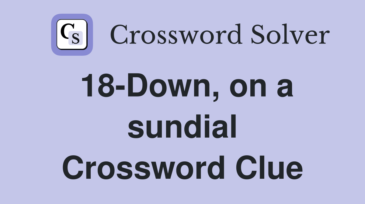 18-Down, on a sundial Crossword Clue