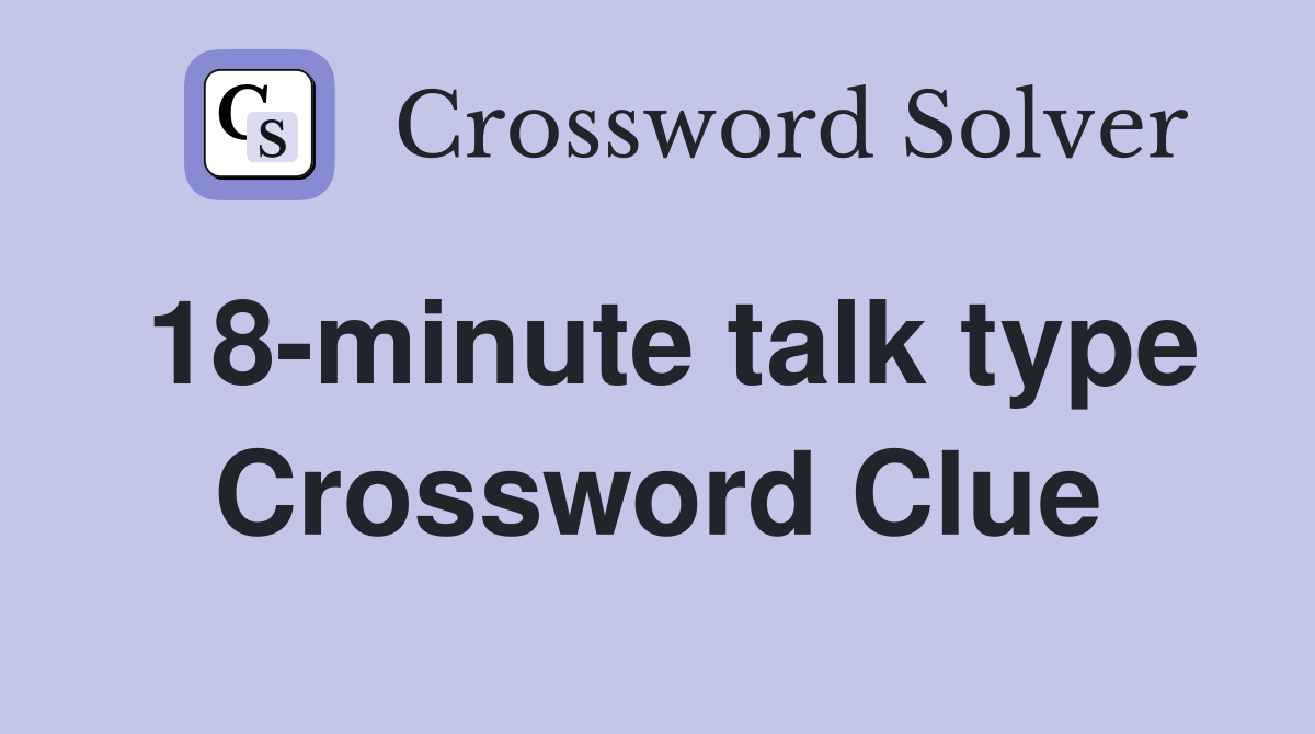 18-minute talk type Crossword Clue