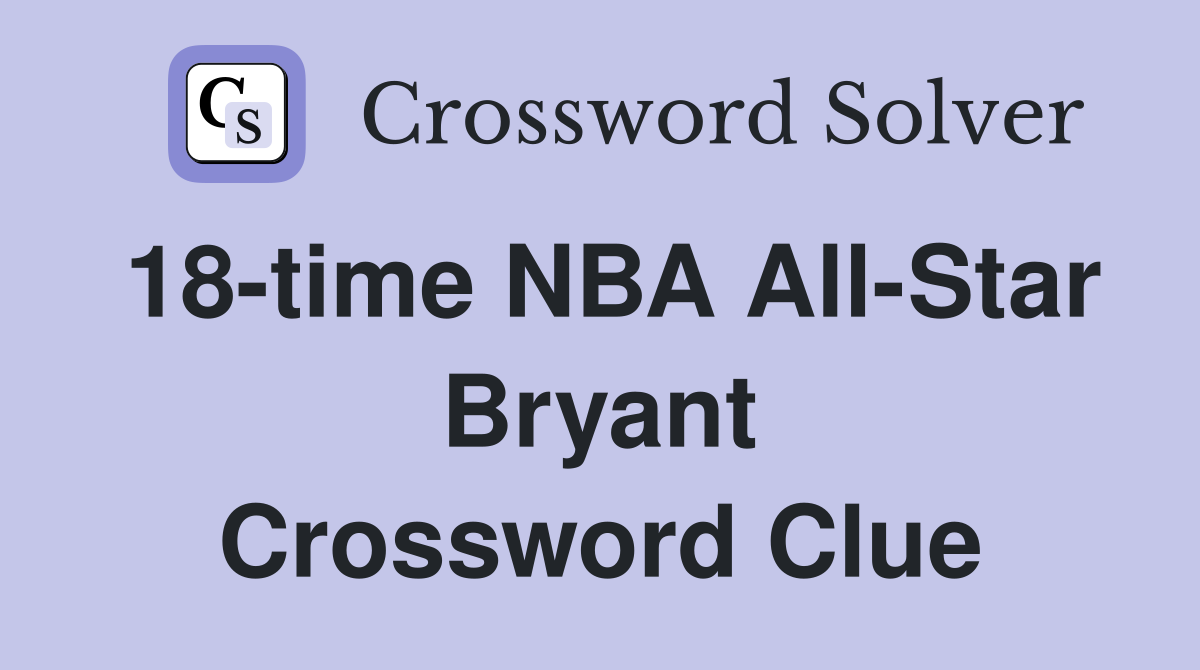 18-time NBA All-Star Bryant Crossword Clue