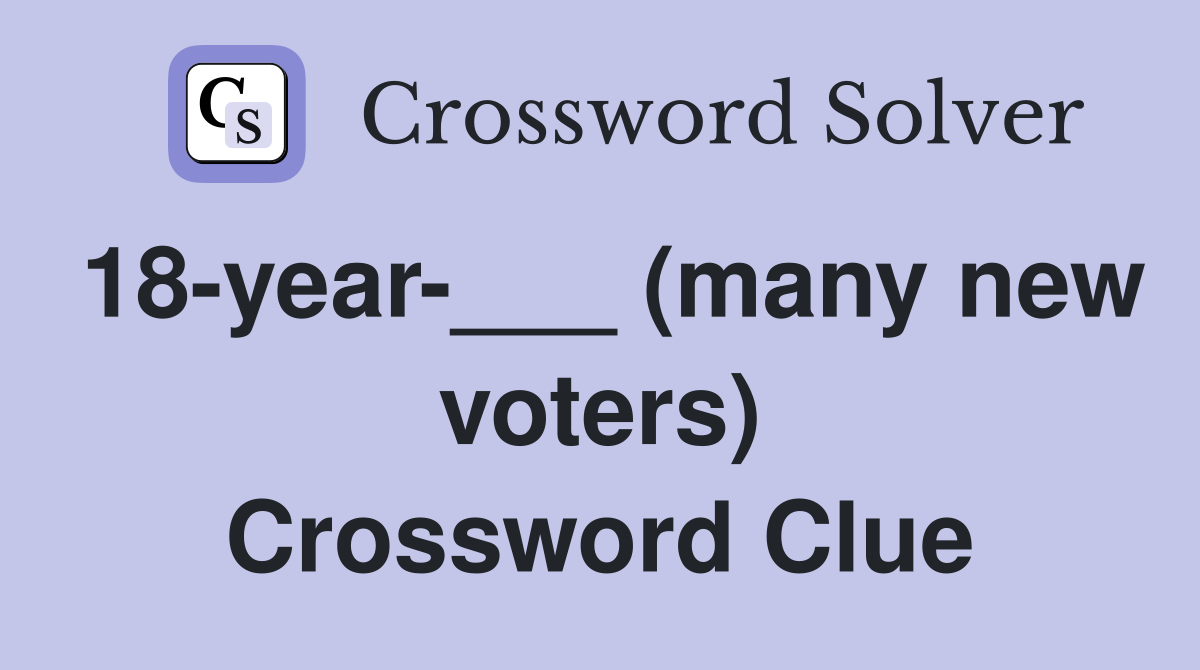 18-year-___ (many new voters) Crossword Clue