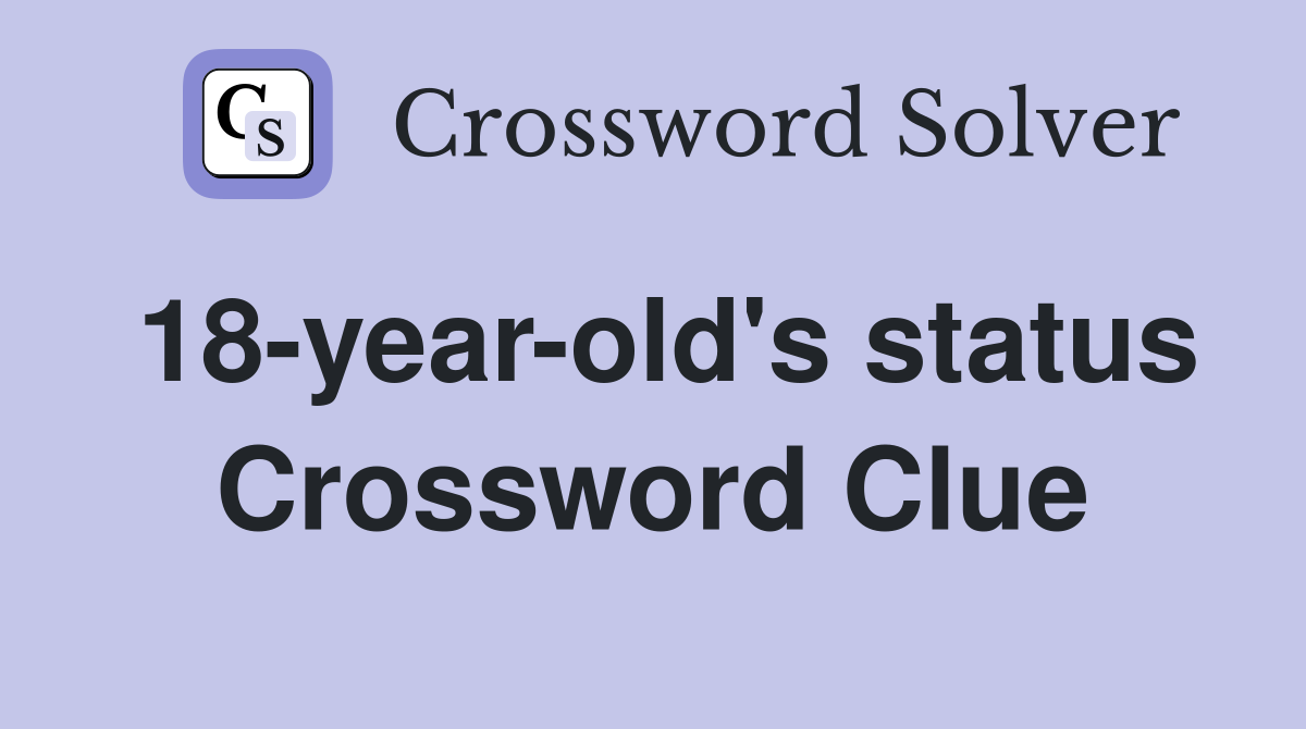 18-year-old's status Crossword Clue