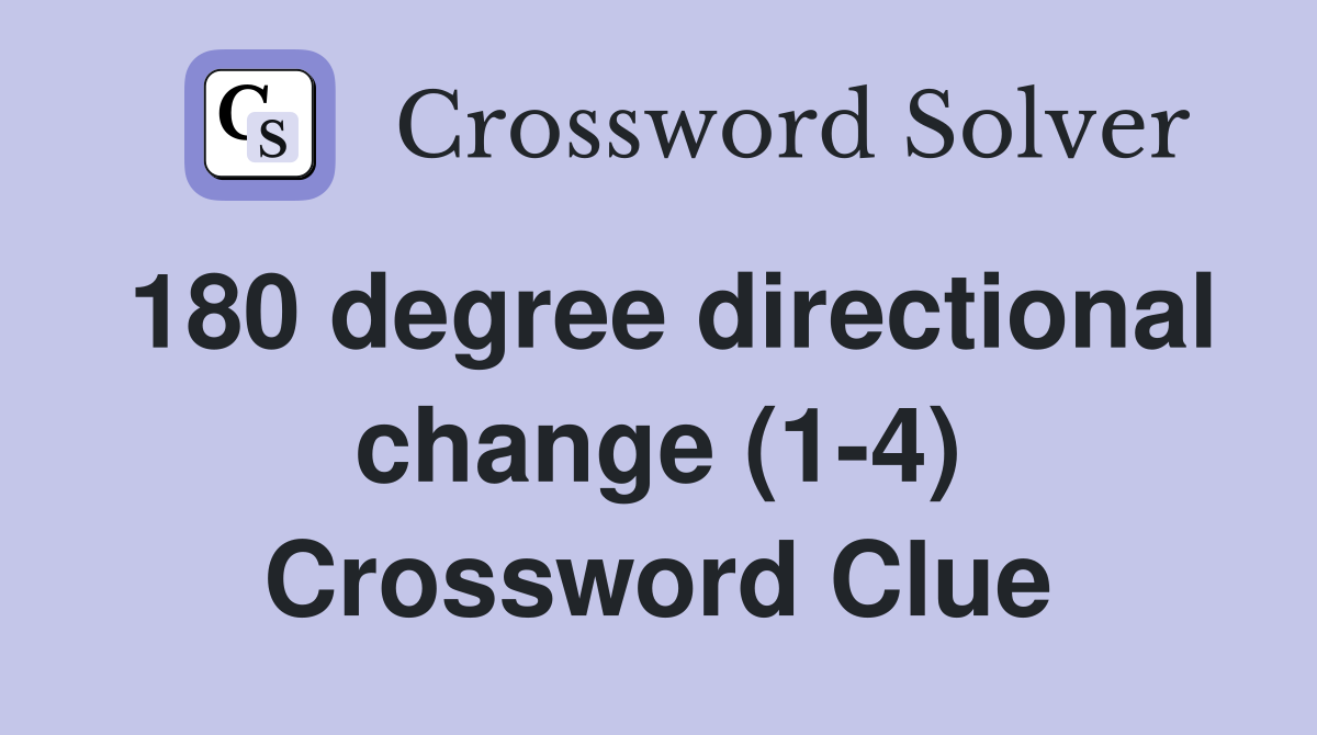 180 degree directional change (1-4) Crossword Clue