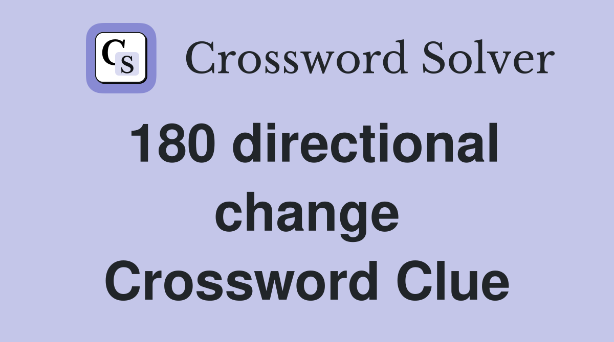 180 directional change Crossword Clue