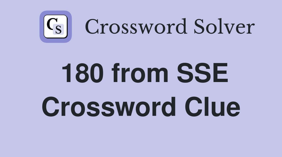 180 from SSE Crossword Clue