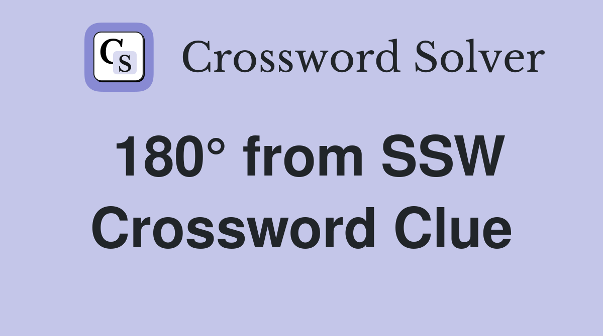 180° from SSW Crossword Clue