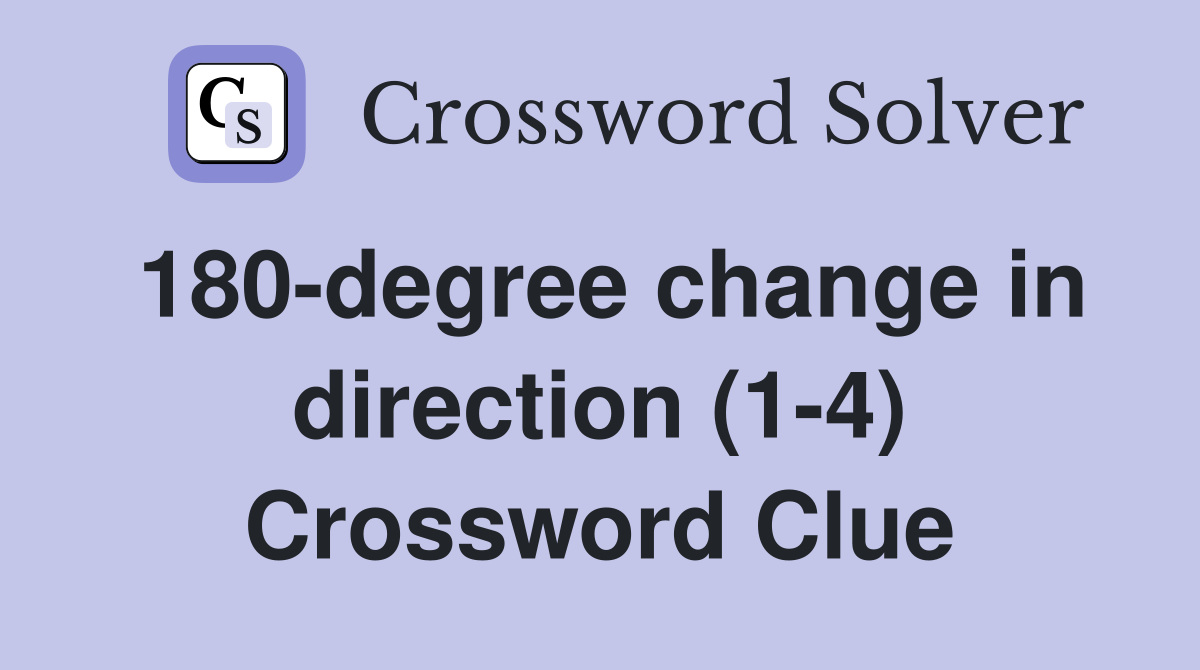 180-degree change in direction (1-4) Crossword Clue