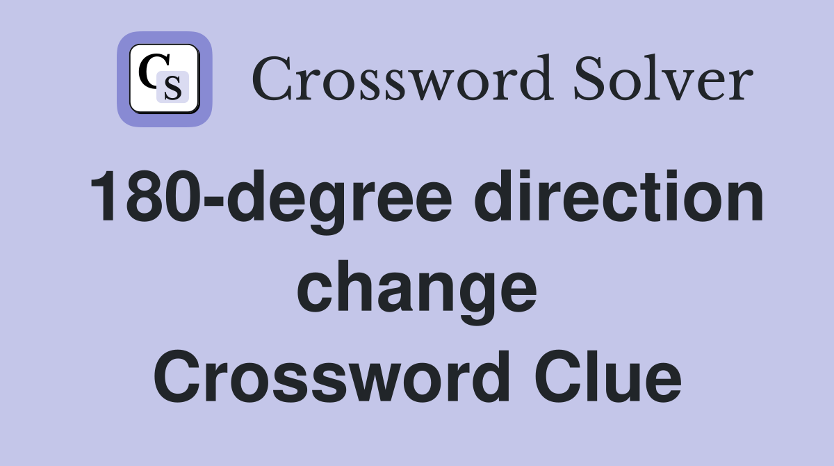 180-degree direction change Crossword Clue