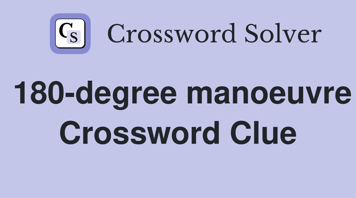 180-degree manoeuvre Crossword Clue