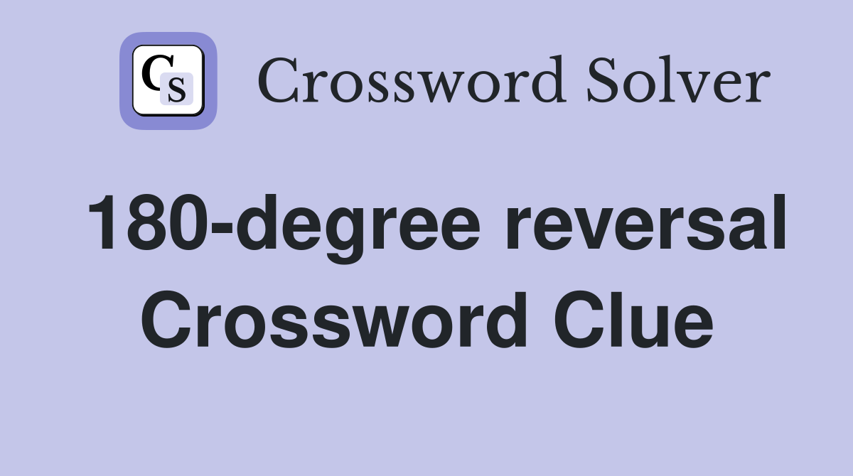 180-degree reversal Crossword Clue
