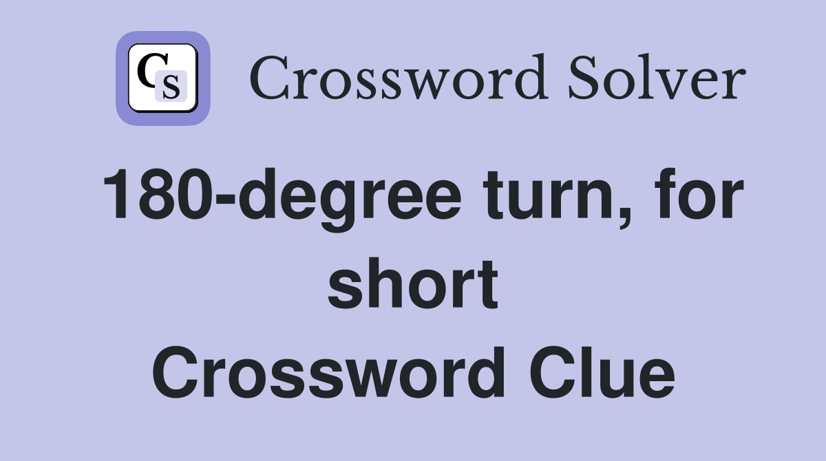 180-degree turn, for short Crossword Clue