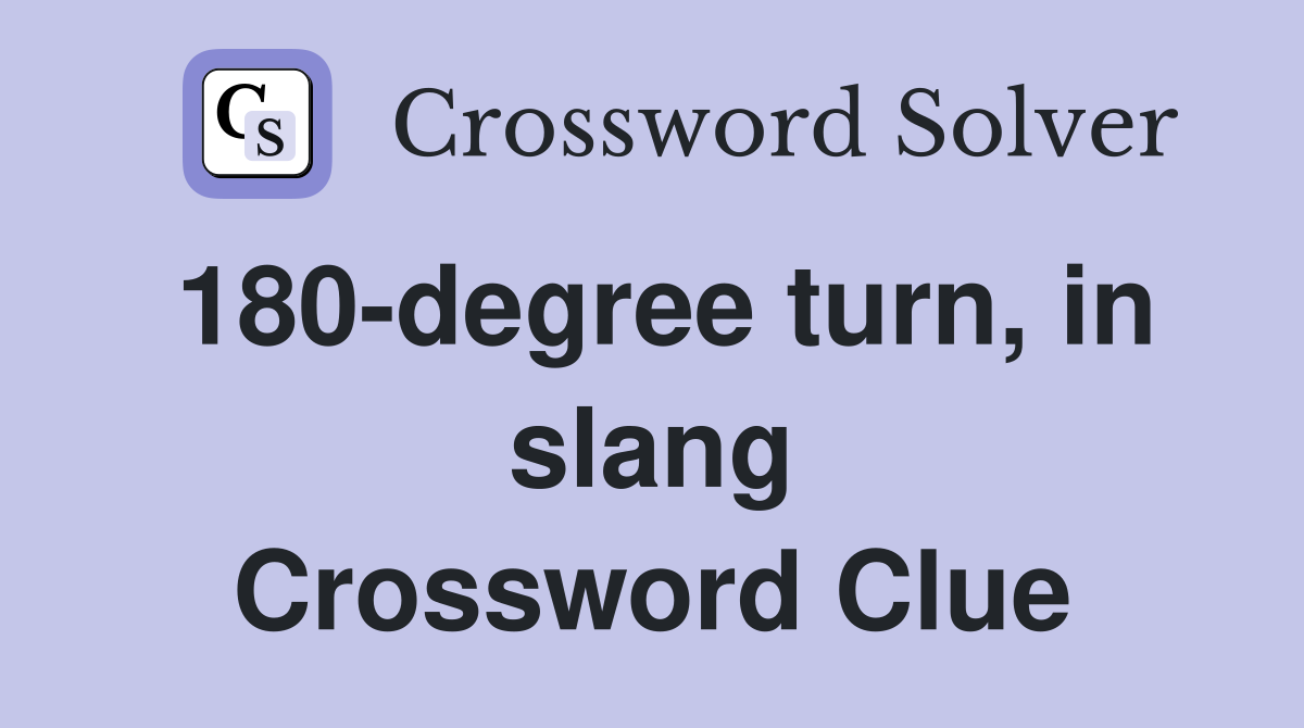 180-degree turn, in slang Crossword Clue