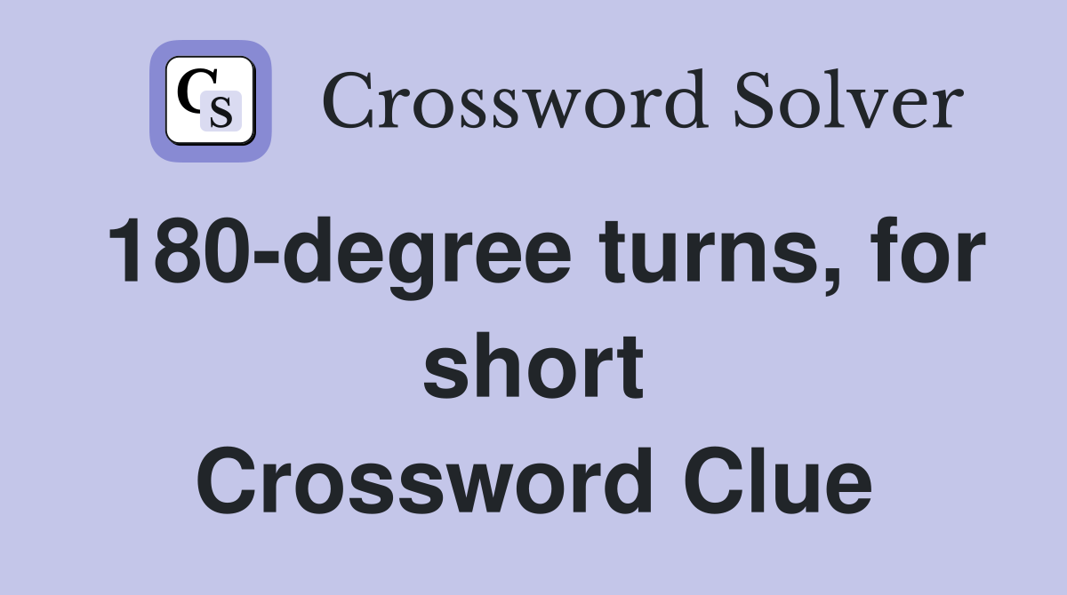 180-degree turns, for short Crossword Clue