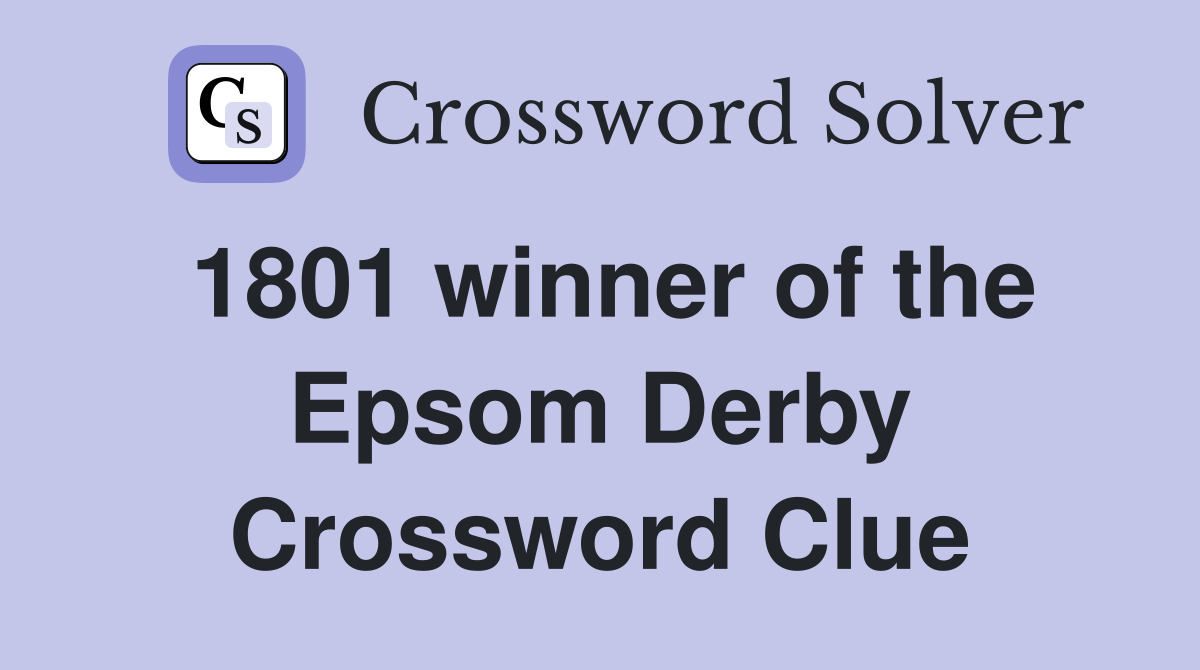 1801 winner of the Epsom Derby Crossword Clue