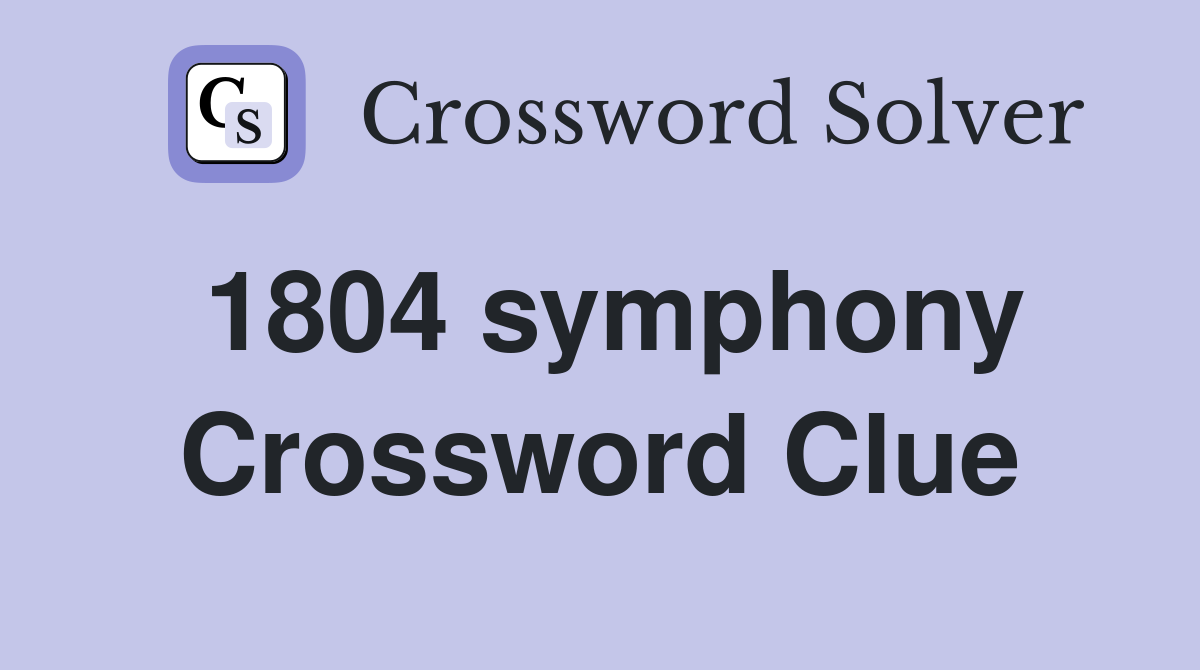 1804 symphony Crossword Clue