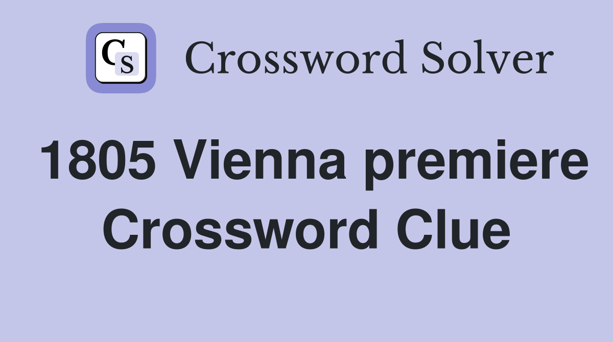 1805 Vienna premiere Crossword Clue