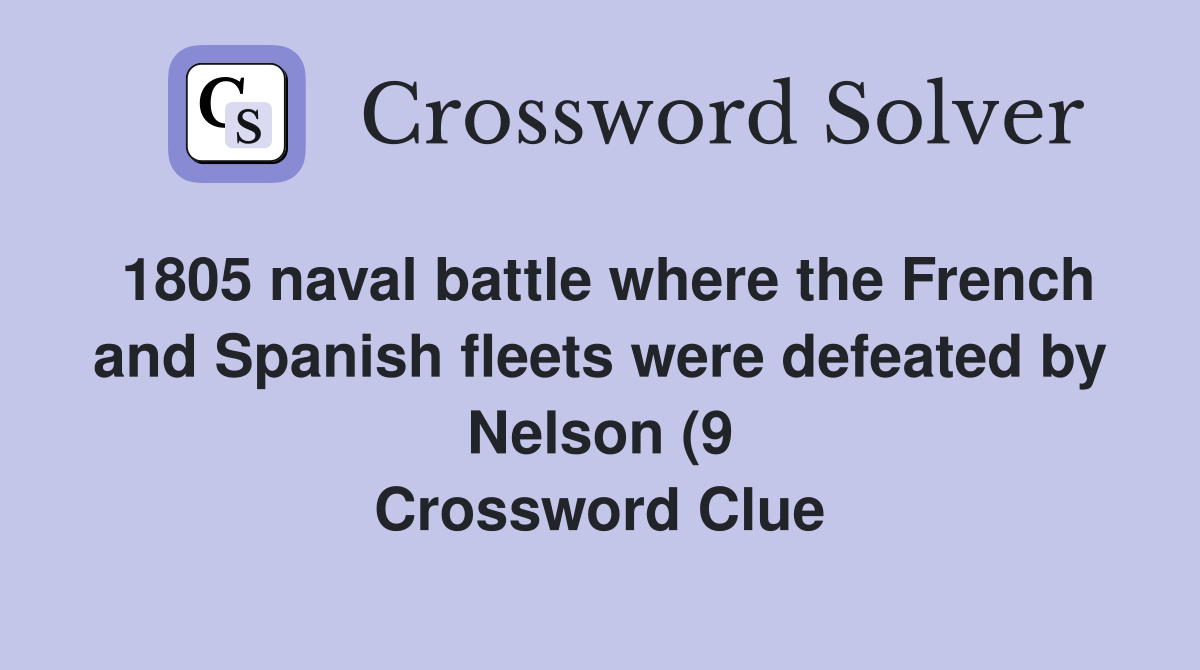 1805 naval battle where the French and Spanish fleets were defeated by 1805 naval battle where the French and Spanish fleets were defeated by
