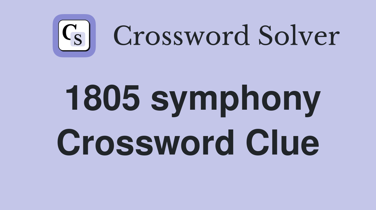 1805 symphony Crossword Clue