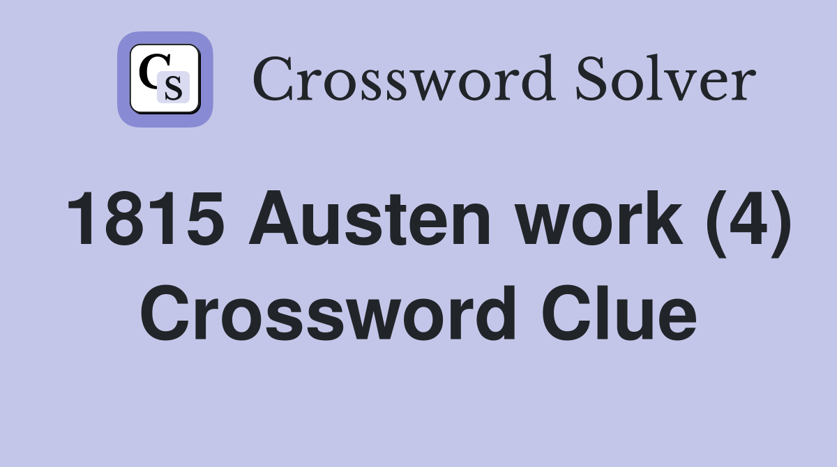 1815 Austen work (4) Crossword Clue