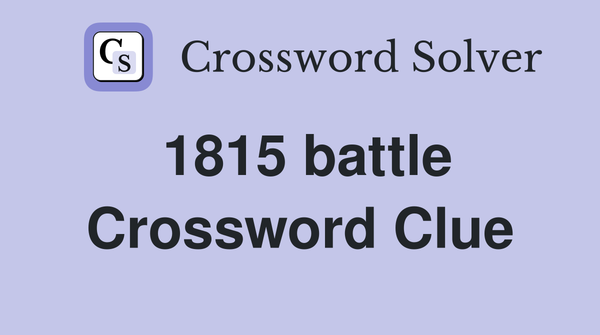 1815 battle Crossword Clue
