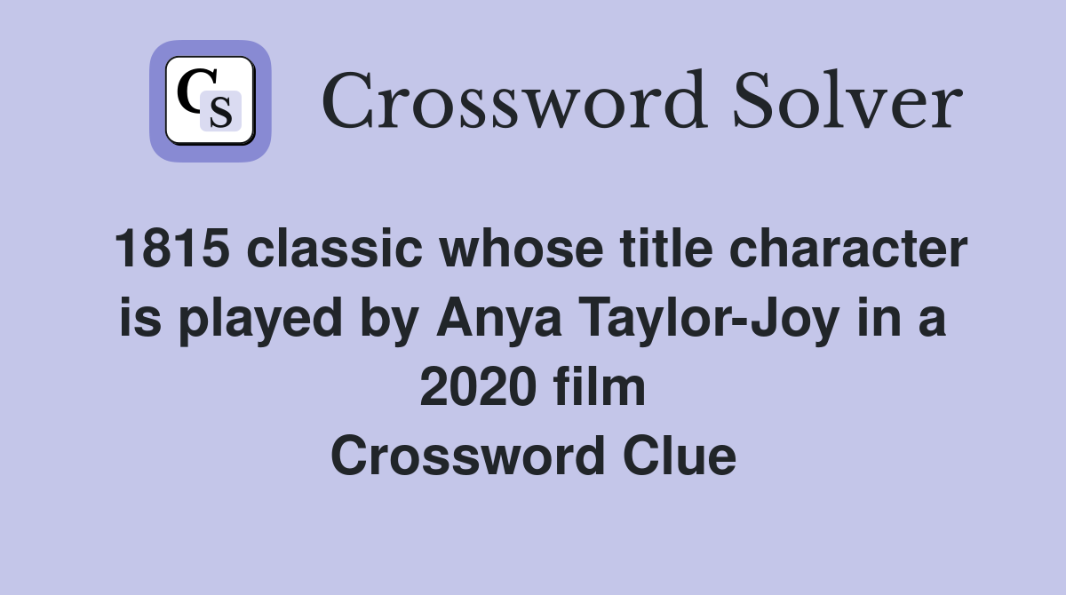 1815 classic whose title character is played by Anya Taylor Joy in a