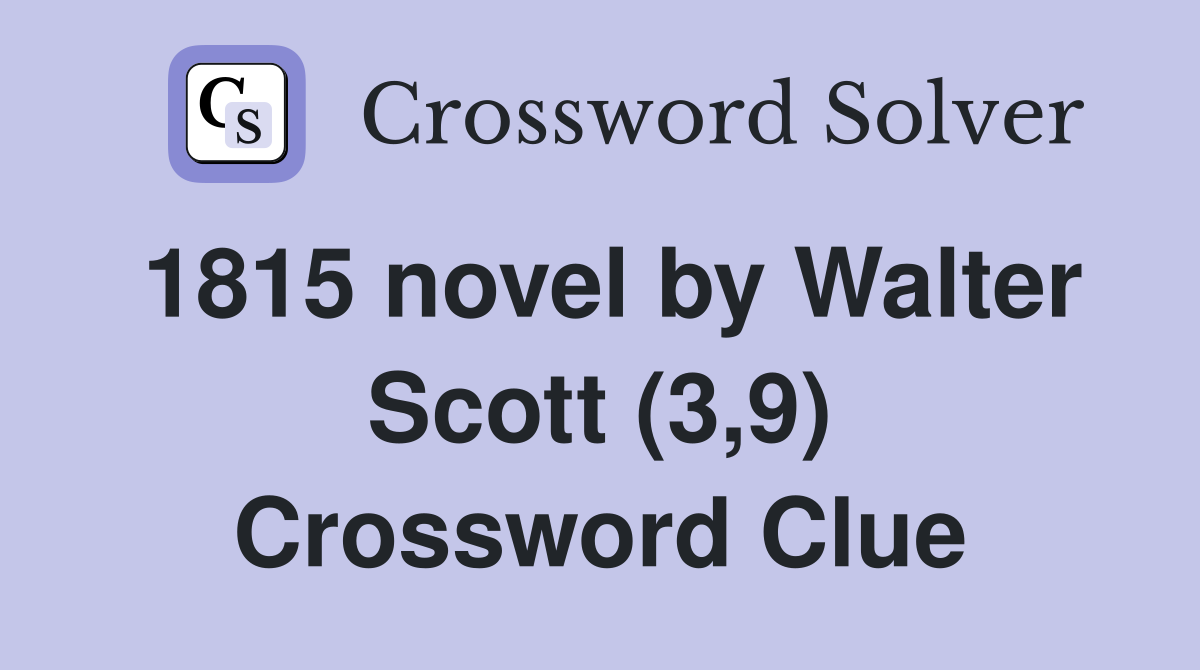 1815 novel by Walter Scott (3,9) Crossword Clue