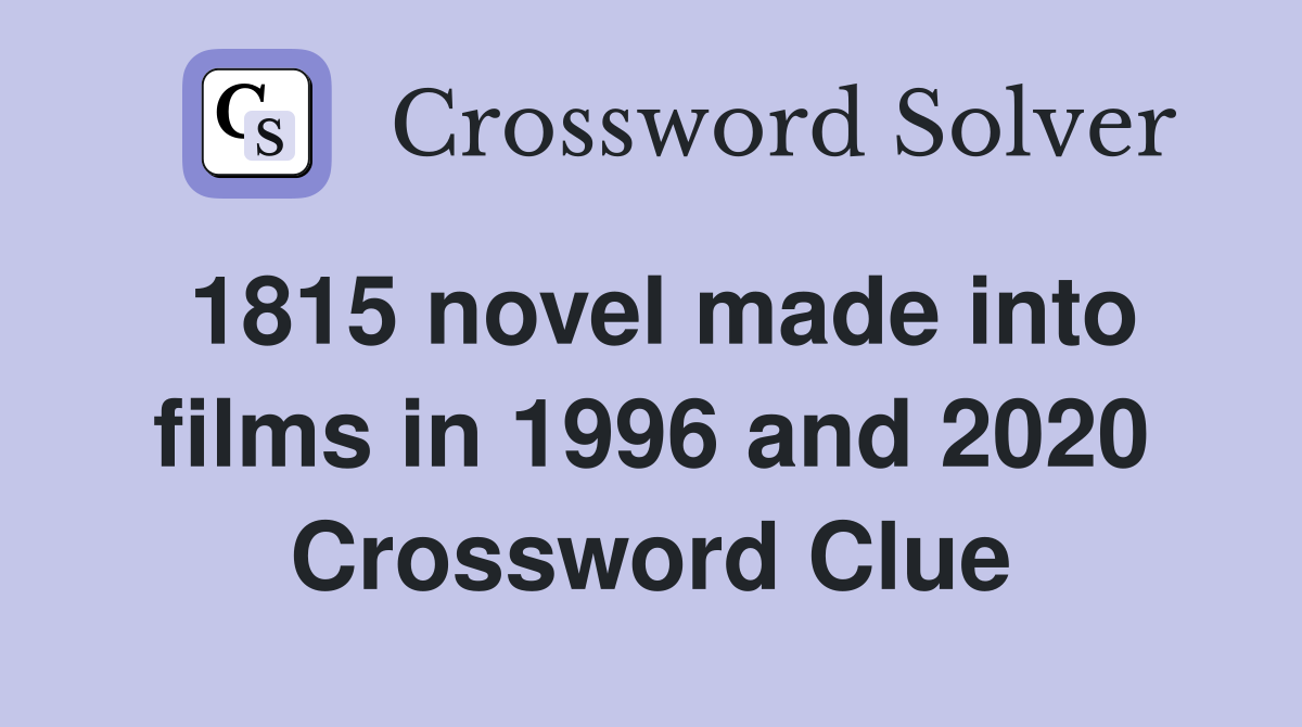 1815 novel made into films in 1996 and 2020 Crossword Clue