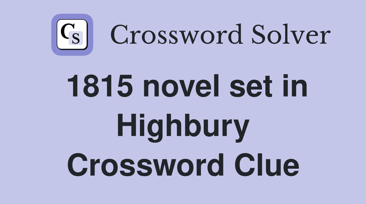 1815 novel set in Highbury Crossword Clue