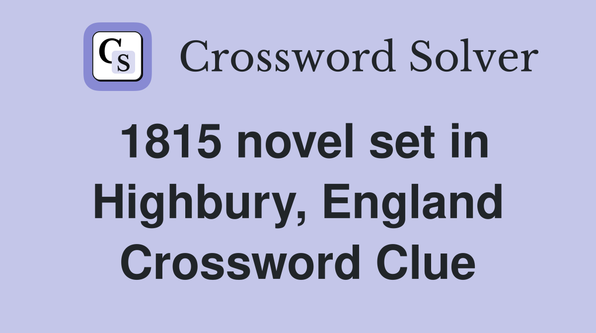 1815 novel set in Highbury, England Crossword Clue