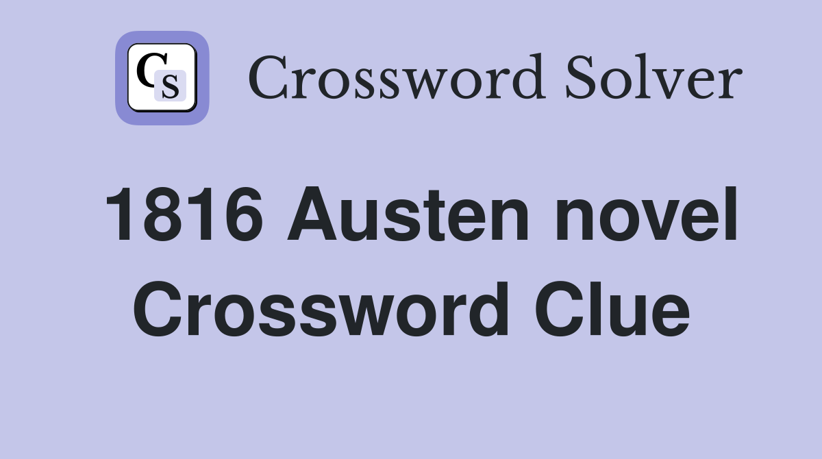 1816 Austen novel Crossword Clue