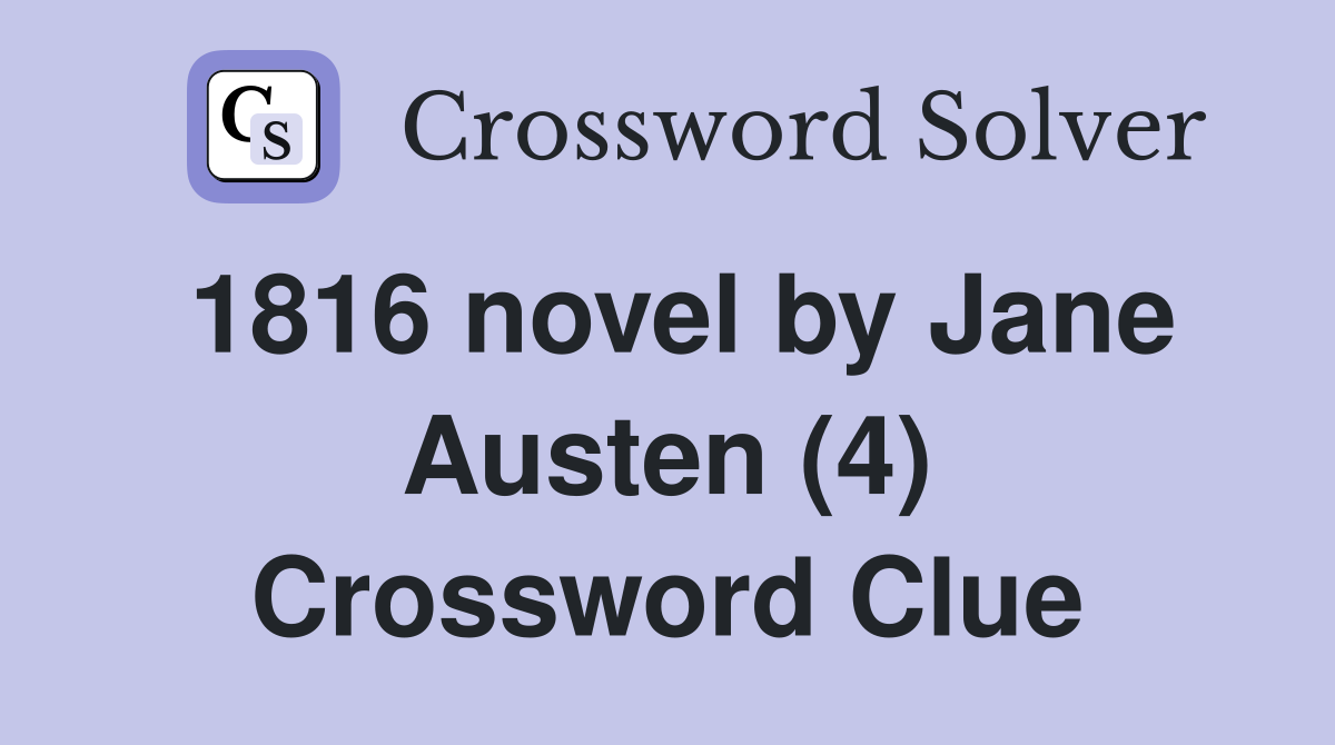 1816 novel by Jane Austen (4) Crossword Clue