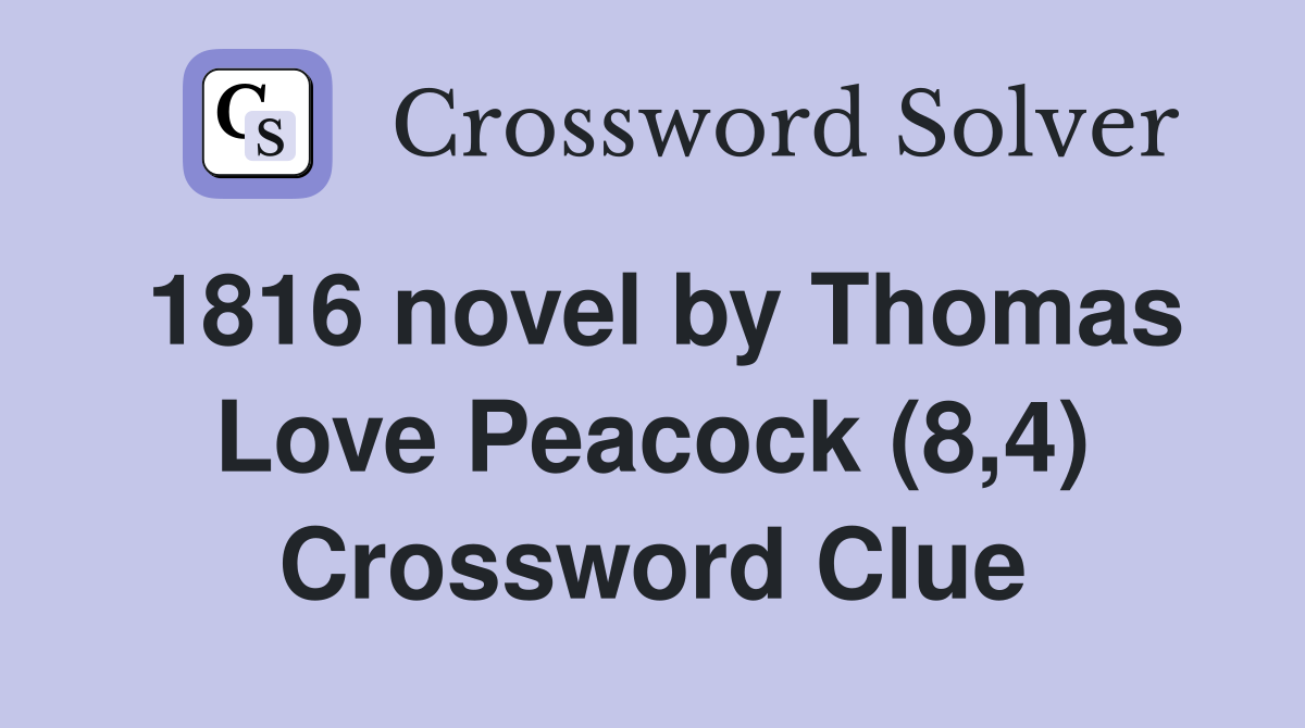 1816 novel by Thomas Love Peacock (8,4) Crossword Clue