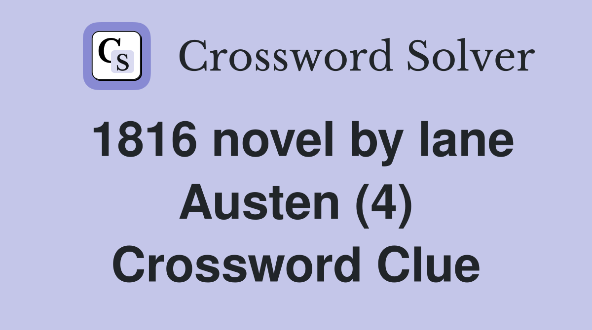 1816 novel by lane Austen (4) Crossword Clue