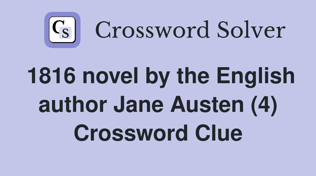 1816 novel by the English author Jane Austen (4) Crossword Clue