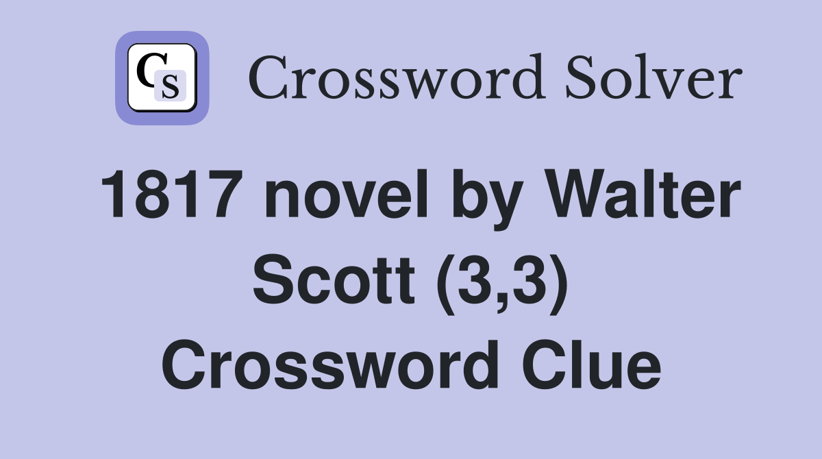 1817 novel by Walter Scott (3,3) Crossword Clue