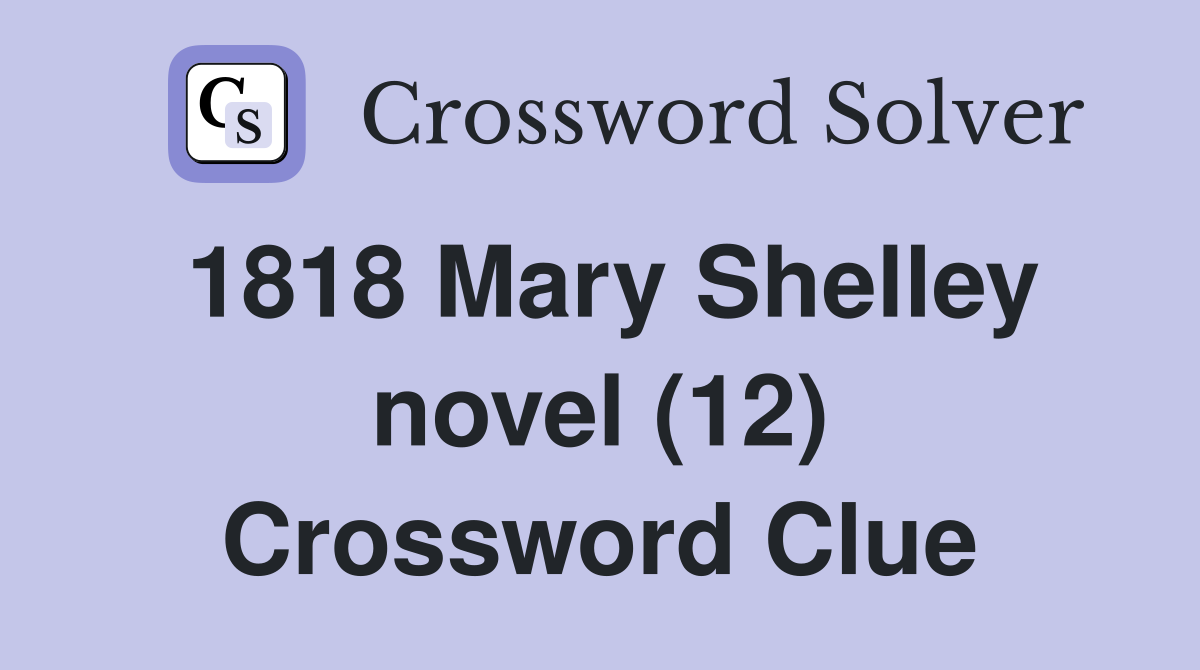 1818 Mary Shelley novel (12) Crossword Clue